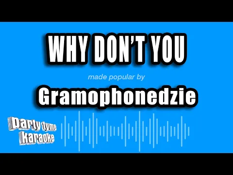 Download MP3 Gramophonedzie - Why Don't You (Karaoke Version)