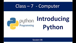 Class-7-Introducing Python-Session-06