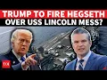 HEGSETH TO BE FIRED Trump Faces Iran War REVOLT After SU IDE Fears On USS Abraham Lincoln