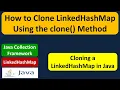 How to clone the LinkedHashMap LinkedHashMap Clone