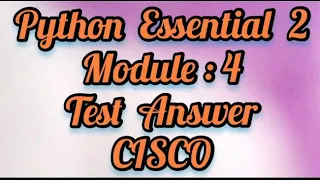 Python Essential 2 Module 4 full test answer CISCO
