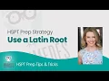 HSPT Prep Strategy - Use a Latin Roots HSPT Prep Tips and Tricks