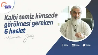 Kalbi temiz kimsede görülmesi gereken 6 haslet