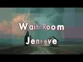 Jenevieve -Waiting Room(Lyrics) feat. Jordan Ward
