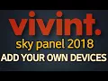 Vivint Sky Panel 2018 - ADD YOUR OWN DEVICES