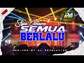 Download Lagu DJ SEMUA BERLALU - STYLE OTNAIRA BAS ICLIK BEDIL NULUP BLEYER DA RVLTN