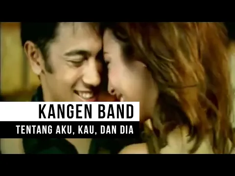 Download MP3 Kangen Band - Tentang Aku, Kau dan Dia (Official Music Video)