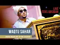 Download Lagu LIVE . WAQTU SAHAR - NURUL MUSTHOFA (TEKS INDONESIA )