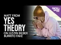 Justin Bieber Burrito Prankster Matt from Yes Theory