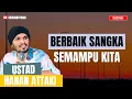 Belajar berbaik sangka semampu kita -kajian ustadz Hanan Attaki 