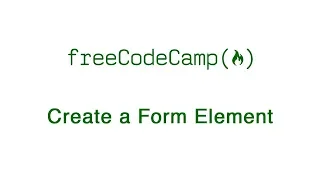 Basic HTML and HTML5 Create a Form Element freeCodeCamp