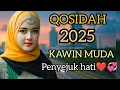 Download Lagu QOSIDAH 2025 // KAWIN MUDA // PENYEJUK HATI❤💞