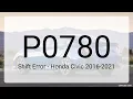DTC P0780 Shift Error - Honda Civic 2016-2021