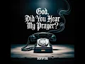 God, Did You Hear My Prayer?