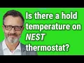 Is there a hold temperature on Nest thermostat
