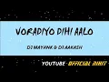 Download Lagu VORADIYO DIHI AALO DJ MAYANK \u0026 DJ AAKASH FT. DJ NIHIT BHAYO
