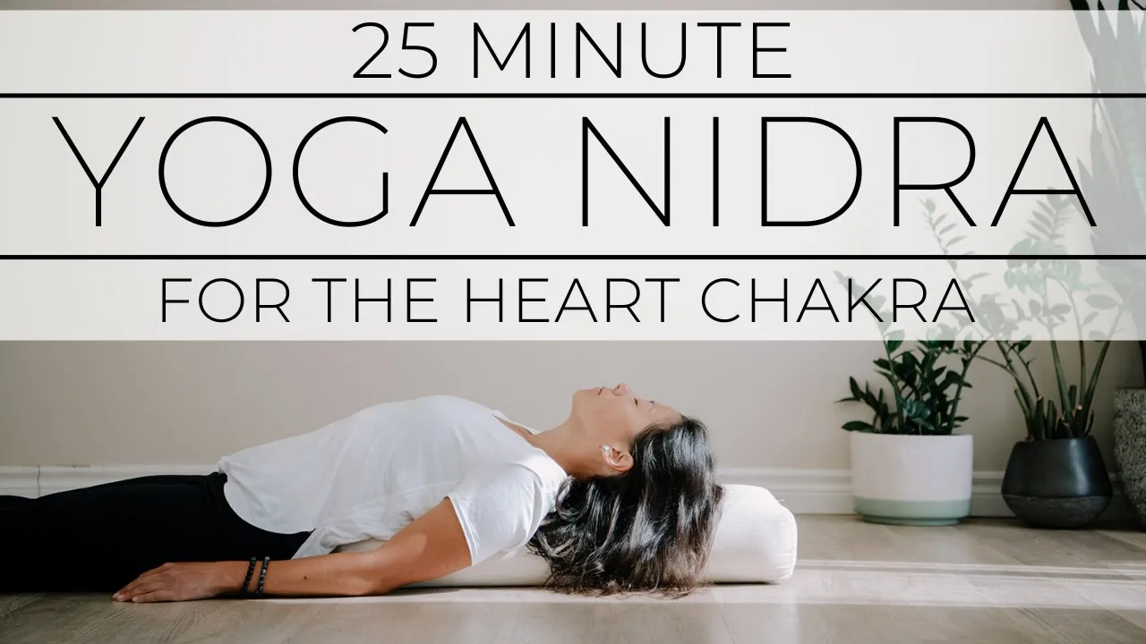 25 Minute Yoga Nidra for the Heart 25 Minute Yoga Nidra for the Heart