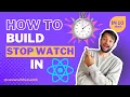 Build a Fully Functional Stop Watch with React Under 10 Minutes