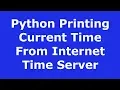 Python Print The Current Time Date From Internet Time Server