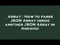 Array How to parse JSON Array inside another JSON Array in Android
