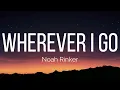 Noah Rinker - Wherever I Go (Lyrics)