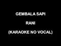 Download Lagu GEMBALA SAPI - RANI (KARAOKE NO VOCAL)