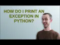 How do I print an exception in Python