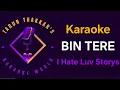 Lagu Bin Tere - Karaoke With Lyrics (-1 Lower Note) I Hate Luv Storys