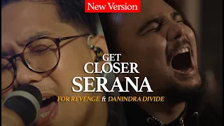 for revenge feat danindra divide serana ep get closer with for revenge