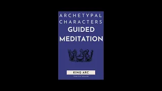Preview of King Archetype Guided Meditation