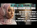 10 Top Lagu Kompilasi Masa kini Populer'' INDO VERSI INDIA'' TERBARU 2025