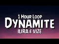 ILIRA & VIZE - Dynamite {1 Hour Loop} TikTok Song.