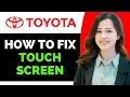 How to Fix Toyota Touch Screen