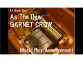 Download Lagu As The Dew/GARNET CROW [Music Box] (Anime \
