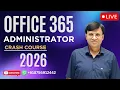 Office 365 Administrator Crash Course 2026 Live Training for Beginners ICNT Gyan