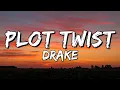 Drake - Plot Twist