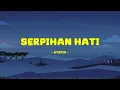 Download Lagu Utopia - Serpihan Hati - Lirik Xpress