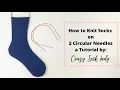 How to Knit Socks on 2 Circulars A Tutorial by Crazy Sock Lady