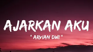 Arvian Dwi - Ajarkan Aku ( lirik lagu )