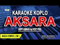 AKSARA - Karaoke Koplo Nada Wanita ( HAPPY ASMARA feat. VICKY PRAZ )