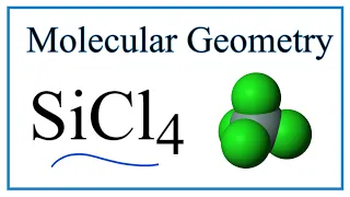 SiCl4 Silicon tetrachloride Molecular Geometry Bond Angles Electron Geometry