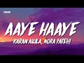 Download Lagu Aaye Haaye - Karan Aujla, Nora Fatehi (Lyrics/English Meaning)