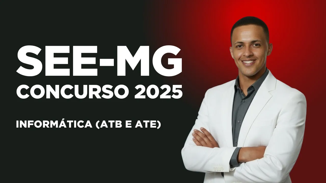 INFORMÁTICA CONCURSO SEE MG 2025 (ATB e TDE)
