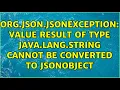org json JSONException Value result of type java lang String cannot be converted to JSONObject