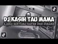 Lagu DJ KASIH TAU MAMA AJAKU BERTEMU KAPAN DAN DIMANA || KASIH TAU MAMA VIRAL TIKTOK SONG MAMAN FVNDY