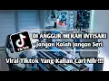 Download Lagu DJ TIKTOK TERBARU 2023 - JANGAN KALAH JANGAN SERI DJ ANGGUR MERAH INTISARI
