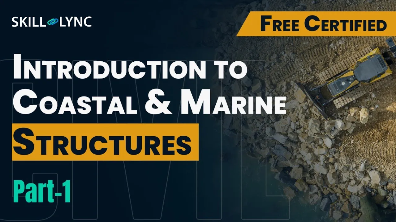 Introduction to Coastal and Marine Structures (Part 1) | Civil Engineering Free Certified Workshop
