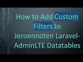 How to Add Custom Filters to Jeroennoten Laravel-AdminLTE Datatables