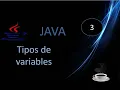 3 Java course from scratch - Variable types declaration and data storage