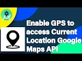 Enable GPS to access Current Location Google Maps API Java Bangla